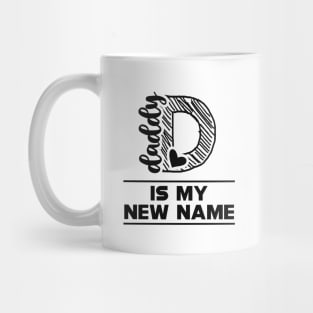 First Time Daddy - Daddy is my new name Mug